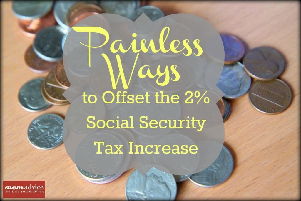 5 Ideas for Offsetting The 2% Tax Increase