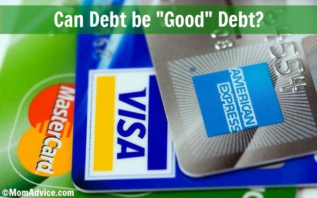 Can debt be good debt via MomAdvice.com