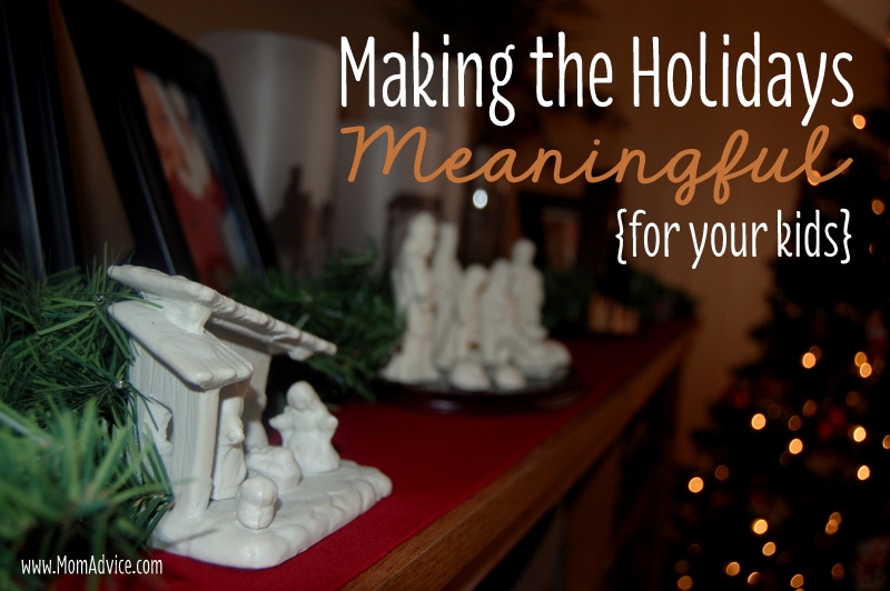 10 Ways to Make the Holidays Meaningful for Your Kids