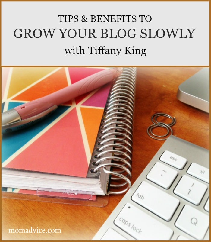 Tips and Benefits to Grow Your Blog Slowly with Tiffany King
