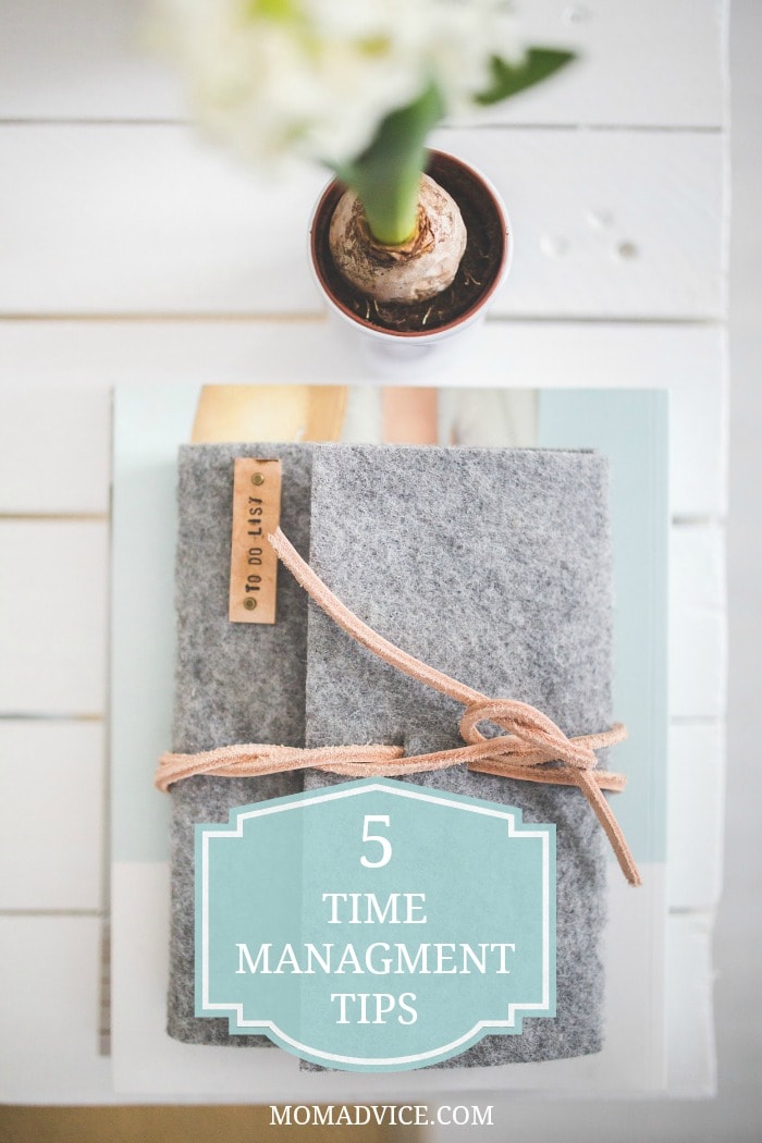 5 Time Management Tips for Moms- keep your hours from slipping away!