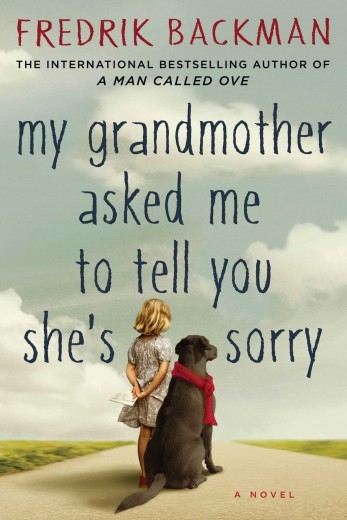 My Grandmother Asked Me To Tell You She's Sorry by Fredrik Backman