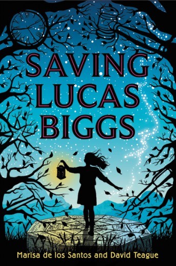 Saving Lucas Biggs by Marisa de los Santos & David Teague