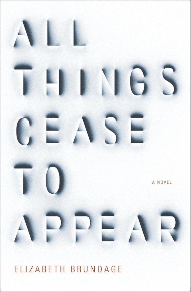 All Things Cease to Appear by Elizabeth Brundage
