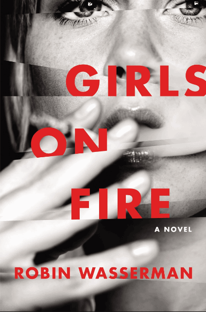 Girls on Fire by Robin Wasserman