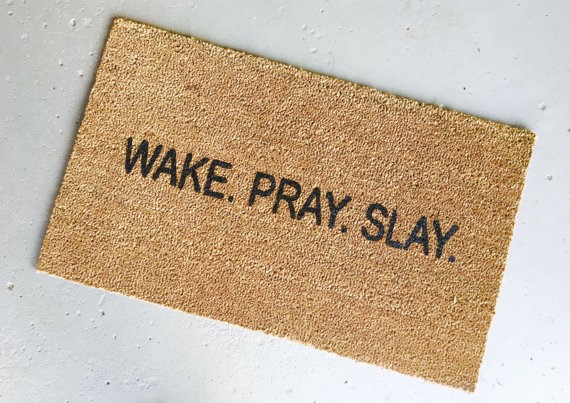 wake. pray. slay.