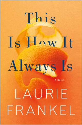 This Is How it Always Is by Laurie Frankel