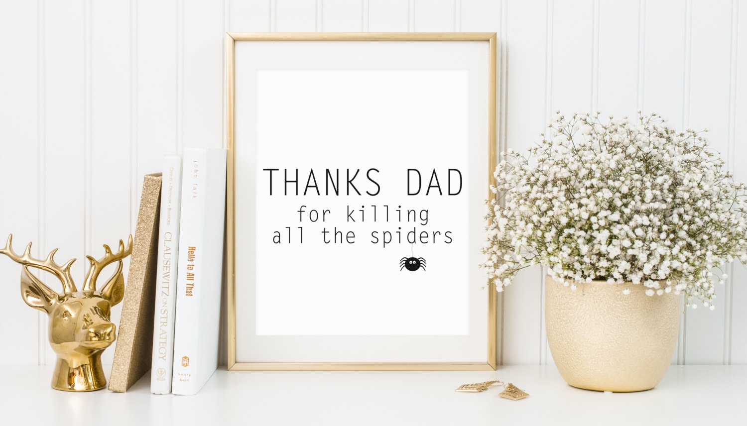 thanks dad for killing all the spiders print