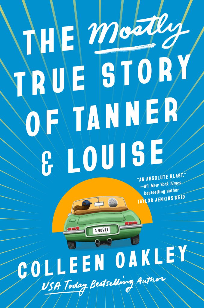 The Mostly True Story of Tanner & Louise by Colleen Oakley